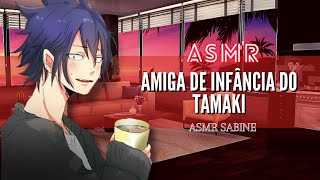 ASMR Amiga de infância do Tamaki ASMR Tamaki Amajiki [upl. by Atalayah]