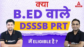 DSSSB PRT Vacancy 2023  DSSSB PRT Eligibility Criteria 2023  BEd वाले DSSSB PRT में Eligible है [upl. by Lazes]