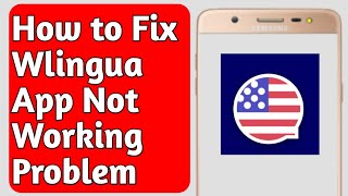 How to Fix Wlingua App Not Working Problem [upl. by Ytsur]