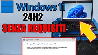 WINDOWS 11 24H2 SENZA REQUISITI COME INSTALLARE SU PC NON SUPPORTATI NEL 20242025 [upl. by Winou]