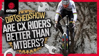 Are Cyclocross Racers More Skilled Than Mountain Bike Riders  Dirt Shed Show Ep 309 [upl. by Divad]