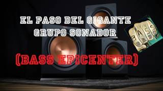 El Paso Del Gigante Grupo Sonador BASS EPICENTER [upl. by Yemerej]