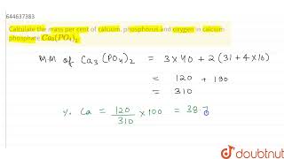 Calculate the mass per cent of calcium phosphorus and oxygen in calcium phosphate Ca3PO4 [upl. by Pammie419]