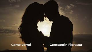 Come vorrei  Constantin Florescu [upl. by Lanni]