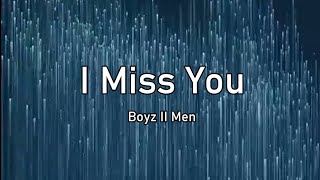 I Miss You Lyrics  Boyz II Men [upl. by Cohlier887]