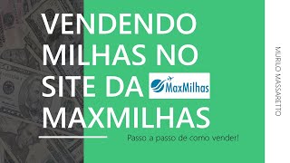 Vendendo milhas pelo site da MaxMilhas passo a passo  Murilo Massaretto [upl. by Ativet]