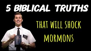 5 Biblical Truths That Shock Mormons A Biblical Case Against Mormonism [upl. by Enilekcaj832]