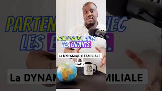 La DYNAMIQUE FAMILIALE 🙇🏾‍♂️ Part 2 [upl. by Dewayne282]