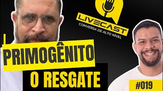 LIVECAST 019  RESGATE DOS PRIMOGÊNITOS [upl. by Kho]