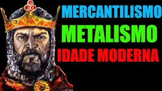 Mercantilismo e Metalismo ou Bulionismo [upl. by Nimrak]