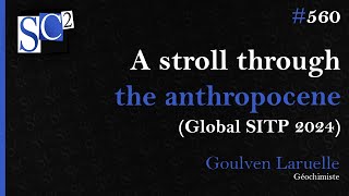 A stroll through the Anthropocene Global SITP 2024 [upl. by Reiners]