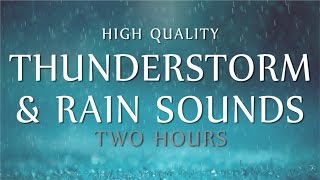 Rain amp Thunder Relaxation  2 Hours High Quality Ambient Sounds Deep Sleep Meditation amp Study [upl. by Liuqa]