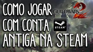 Guild Wars 2  Como jogar com conta antiga na Steam [upl. by Golda]