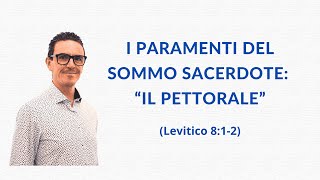 IL PETTORALE DEL SOMMO SACERDOTE Levitico capitolo 8 [upl. by Aluap788]