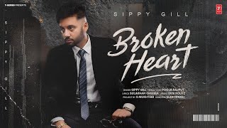 BROKEN HEART Official Video  SIPPY GILL  Latest Punjabi Songs 2024  TSeries  New Punjabi Song [upl. by Muire]