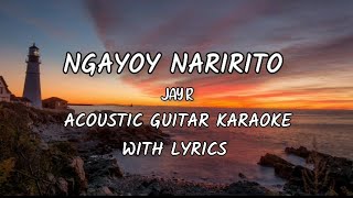 NGAYOY NARIRITO  Jay R  Acoustic guitar karaoke with lyrics video ♪ [upl. by Fiedler905]