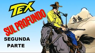 Tex Willer  SUL PROFUNDO  Segunda Parte [upl. by Abigale968]