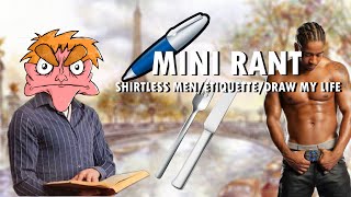 SHIRTLESS MEN ETIQUETTE DRAW MY LIFE Mini Rant 3 [upl. by Rella]