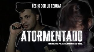 CORTOMETRAJE  ATORMENTADO 2024 [upl. by Chapman]