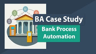 Business Analysis Case Study Project Example  A Project to Automate Processes [upl. by Edyth]
