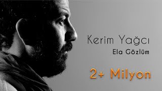 Kerim Yağcı  Ela Gözlüm Official Audio [upl. by Nacul777]