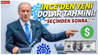 Muharrem İnceden yeni dolar tahmini quotSeçimden sonraquot dolar [upl. by Onifur383]