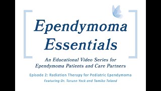 Ependymoma Essentials  Episode 2 Radiation Therapy for Pediatric Ependymoma [upl. by Eiramnna263]