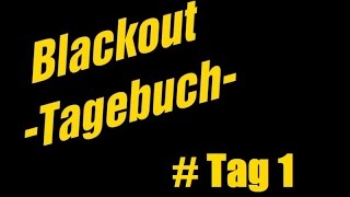 Blackout Tagebuch  Tag 1 [upl. by Essilec]