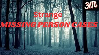 Strange Missing Persons Cases [upl. by Eyaj]