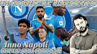 UN GIORNO ALL IMPROVVISO  Accordi per Chitarra INNO NAPOLI [upl. by Ailemaj]