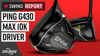 PING G430 MAX 10K DRIVER  The Swing Report [upl. by Asirak]