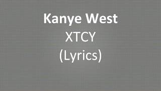 Kanye West  XTCY Lyrics [upl. by Jezabel]