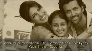 Abhi mujh mein Kahin The Bombay Choir LiveLyrics with English Subtitle [upl. by Aehsal390]