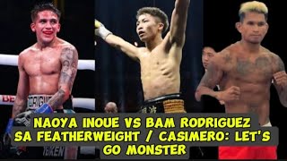 Naoya Inoue Vs Bam Rodriguez Sa Featherweight  Casimero Lets Go Monster [upl. by Atinej]