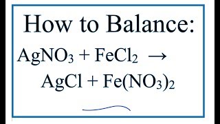 How to Balance AgNO3  FeCl2  AgCl  FeNO32 [upl. by Vin]