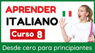 APRENDER ITALIANO DESDE CERO PARA PRINCIPIANTES  CONVERSACIÓN EN ITALIANO FÁCIL amp RÁPIDO  CURSO 8 [upl. by Tulley13]