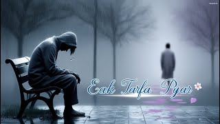 Eak Tarfa Pyar II sad Song II Song For One sided love [upl. by Behlke]