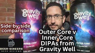 Outer Core v Inner Core DIPAs from Gravity Well  sidebyside comparison review [upl. by Yuk]