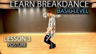 Learn how to Breakdance  FREE ONLINE Class  Lesson 3  Posture for Bboys [upl. by Oregolac998]