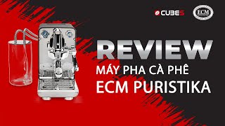 Review Máy Pha Cà Phê ECM Puristika [upl. by Marya]