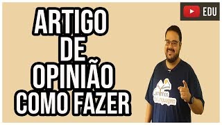 COMO FAZER UM ARTIGO DE OPINIÃO [upl. by Dilahk]