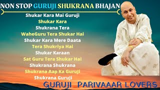 NON STOP GURUJI SHUKRANA BHAJAN  Guru Ji Bhajans  GURUJI PARIVAAR LOVERS [upl. by Jeralee]