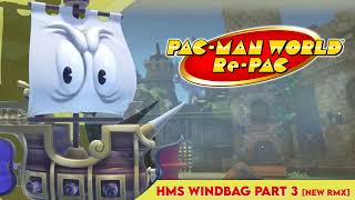 HMS Windbag Part 3  Pinch New RMX  PacMan World RePac 102 [upl. by Mutat]