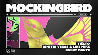 Tiësto Dimitri Vegas amp Like Mike Gabry Ponte  Mockingbird Official Audio [upl. by Goodkin958]