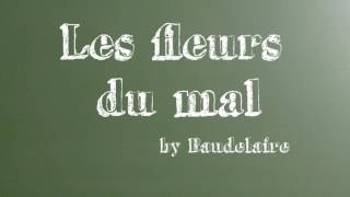 Les Fleurs du Mal de Baudelaire  Spleen et idéal  1 à 5 [upl. by Barfuss]