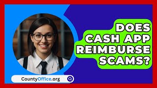 Does Cash App Reimburse Scams  CountyOfficeorg [upl. by Kilk]