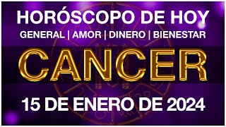 CANCER HOY  HORÓSCOPO DIARIO  CÁNCER HOROSCOPO DE HOY 15 DE ENERO DE 2024 [upl. by Ettevol]