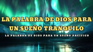 Las Palabras de Dios en la Biblia  Fuente de Consuelo y Fuerza para Dormir [upl. by Nuzzi]