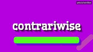 CONTRARIWISE  HOW TO PRONOUNCE IT [upl. by Nayr]