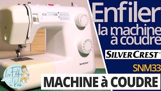 Enfilage de la Machine à coudre Silvercrest de LIDL Modèle SNM 33 B1 [upl. by Arzed]